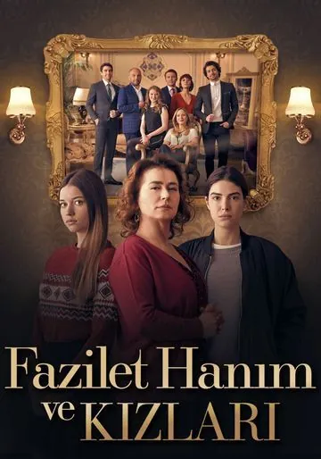 Госпожа Фазилет и её дочери / Fazilet Hanim ve Kizlari (2017) cериал скачать через торрет бесплатно в хорошем качестве