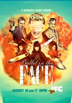 Пуля в лицо / Bullet in the Face (2012) cериал скачать через торрет бесплатно в хорошем качестве