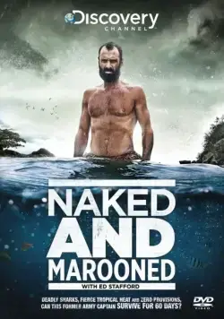 Эд Стаффорд: Голое выживание без купюр / Naked and Marooned with Ed Stafford (2013) cериал скачать через торрет бесплатно в хорошем качестве