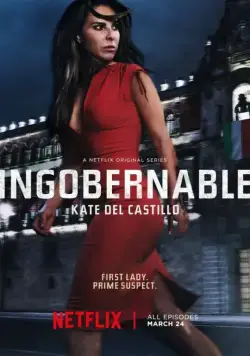 Неуправляемая / Ingobernable (2017) cериал скачать через торрет бесплатно в хорошем качестве