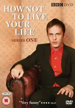 Как не стоит жить / How Not to Live Your Life (2007) cериал скачать через торрет бесплатно в хорошем качестве