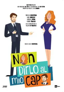Не говорите моему шефу / Non dirlo al mio capo (2016) cериал скачать через торрет бесплатно в хорошем качестве