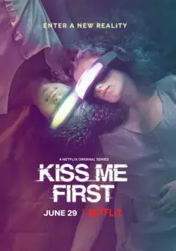 Поцелуй меня первым / Kiss Me First (2018) cериал скачать через торрет бесплатно в хорошем качестве