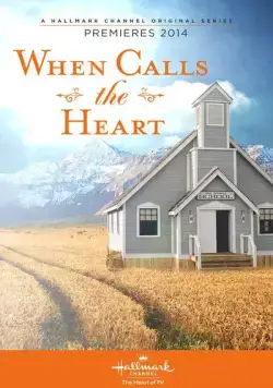 Когда зовет сердце / When Calls the Heart (2013) фильм скачать через торрет бесплатно в хорошем качестве