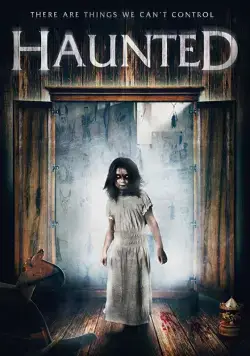 Дом с привидениями / Haunted (2017) фильм скачать через торрет бесплатно в хорошем качестве