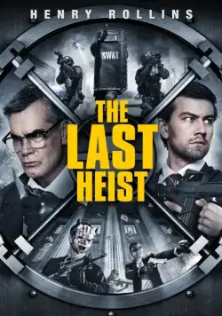 Последнее ограбление / The Last Heist (2016) фильм скачать через торрет бесплатно в хорошем качестве