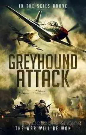 Налет Грэйхаундов / Greyhound Attack (2019) фильм скачать через торрет бесплатно в хорошем качестве
