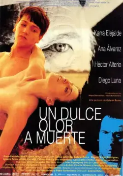 Сладкий запах смерти / Un dulce olor a muerte (1999) фильм скачать через торрет бесплатно в хорошем качестве