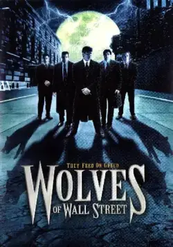 Оборотни с Уолл-Стрит / Wolves of Wall Street (2002) фильм скачать через торрет бесплатно в хорошем качестве