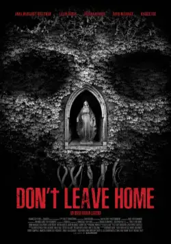 Не выходи из дома / Don't Leave Home (2018) фильм скачать через торрет бесплатно в хорошем качестве