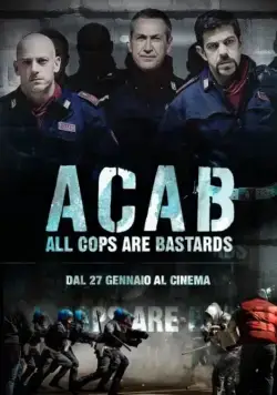 Все копы — ублюдки / A.C.A.B.: All Cops Are Bastards (2012) фильм скачать через торрет бесплатно в хорошем качестве