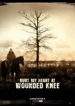 Схороните моё сердце у Вундед-Ни / Bury My Heart at Wounded Knee (2007) фильм скачать через торрет бесплатно в хорошем качестве