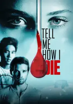 Расскажи мне, как я умру / Tell Me How I Die (2016) фильм скачать через торрет бесплатно в хорошем качестве