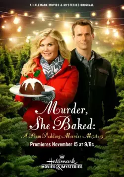 Она испекла убийство: Тайна убийства сливового пудинга / Murder, She Baked: A Plum Pudding Murder Mystery (2015) фильм скачать через торрет бесплатно в хорошем качестве