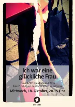 Я была счастливой женщиной / Ich war eine glückliche Frau (2017) фильм скачать через торрет бесплатно в хорошем качестве