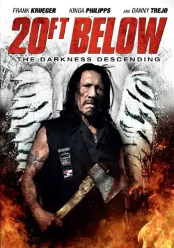 20 футов под землёй: И пала тьма / 20 Ft Below: The Darkness Descending (2013) фильм скачать через торрет бесплатно в хорошем качестве