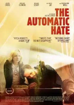 Автоматическая ненависть / The Automatic Hate (2015) фильм скачать через торрет бесплатно в хорошем качестве