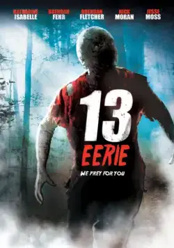 Жуткие 13 / 13 Eerie (2013) фильм скачать через торрет бесплатно в хорошем качестве