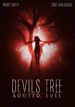 Дьявольское древо: Корень зла / Devil's Tree: Rooted Evil (2018) фильм скачать через торрет бесплатно в хорошем качестве