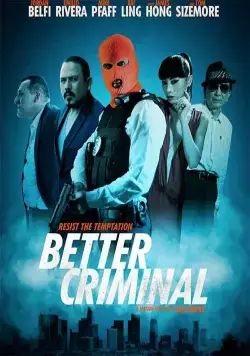 Хороший преступник / Better Criminal (2016) фильм скачать через торрет бесплатно в хорошем качестве