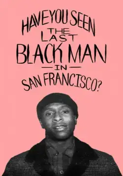 Последний черный в Сан-Франциско / The Last Black Man in San Francisco (2019) фильм скачать через торрет бесплатно в хорошем качестве