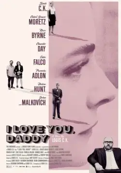 Я люблю тебя, папочка / I Love You, Daddy (2017) фильм скачать через торрет бесплатно в хорошем качестве