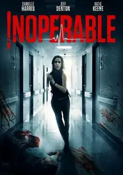 Неоперабельная / Inoperable (2017) фильм скачать через торрет бесплатно в хорошем качестве