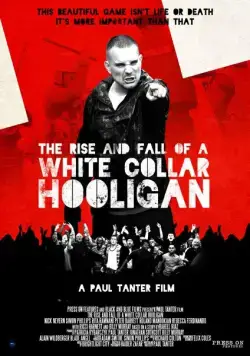 Хулиган с белым воротничком / The Rise & Fall of a White Collar Hooligan (2012) фильм скачать через торрет бесплатно в хорошем качестве