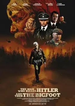 Смотреть Человек, который убил Гитлера и затем снежного человека / The Man Who Killed Hitler and Then the Bigfoot (2018) фильм онлайн на русском