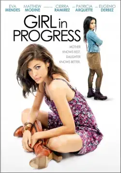 Трудный возраст / Girl in Progress (2012) фильм скачать через торрет бесплатно в хорошем качестве