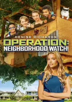 Операция «Сосед» / Operation: Neighborhood Watch! (2015) фильм скачать через торрет бесплатно в хорошем качестве