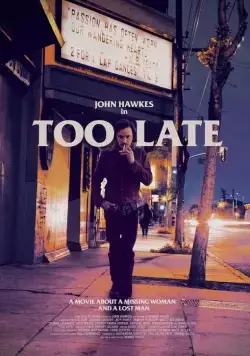 Слишком поздно / Too Late (2015) фильм скачать через торрет бесплатно в хорошем качестве
