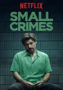 Мелкие преступления / Small Crimes (2016) фильм скачать через торрет бесплатно в хорошем качестве