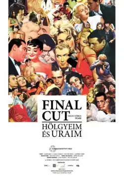 Окончательный монтаж – дамы и господа! / Final Cut: Hölgyeim és uraim (2012) фильм скачать через торрет бесплатно в хорошем качестве
