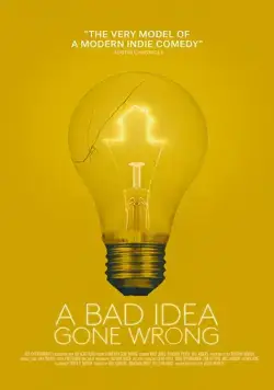 Всё пошло не так / A Bad Idea Gone Wrong (2017) фильм скачать через торрет бесплатно в хорошем качестве