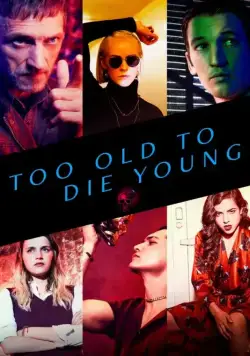 Слишком стар, чтобы умереть молодым / Too Old to Die Young (2019) cериал скачать через торрет бесплатно в хорошем качестве