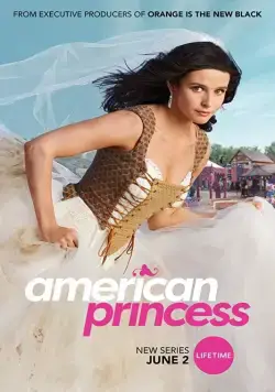 Американская принцесса / American Princess (2019) cериал скачать через торрет бесплатно в хорошем качестве