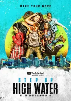 Шаг вперед: Прилив / Step Up: High Water (2018) cериал скачать через торрет бесплатно в хорошем качестве