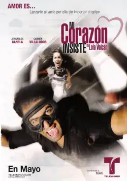Моё сердце настаивает / Mi Corazón Insiste... en Lola Volcán (2011) сериал скачать через торрет бесплатно в хорошем качестве