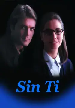Без тебя / Sin ti (1997) cериал скачать через торрет бесплатно в хорошем качестве