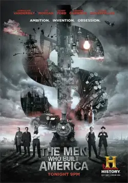 Люди, построившие Америку / The Men Who Built America (2012) cериал скачать через торрет бесплатно в хорошем качестве