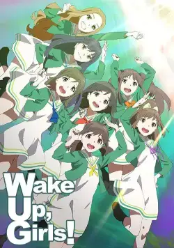 Просыпайтесь, девочки! / Wake Up, Girls! (2014) cериал мультфильм аниме скачать через торрет бесплатно в хорошем качестве
