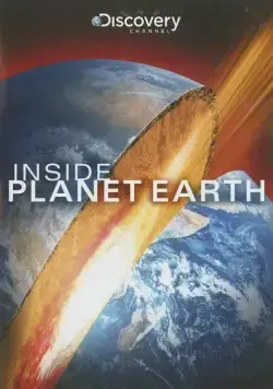 Discovery: Внутри планеты Земля / Inside Planet Earth (2009) фильм скачать через торрет бесплатно в хорошем качестве