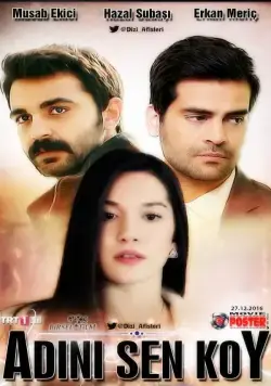 Ты назови / Adini Sen Koy (2016) cериал скачать через торрет бесплатно в хорошем качестве