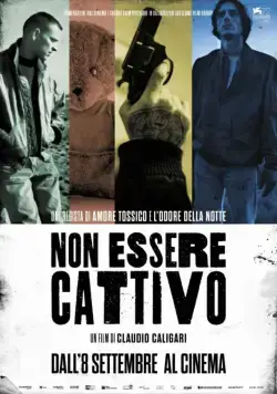 Не будь злым / Non essere cattivo (2015) фильм скачать через торрет бесплатно в хорошем качестве