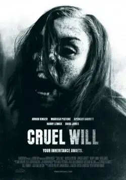 Жестокое завещание / Cruel Will (2013) фильм скачать через торрет бесплатно в хорошем качестве