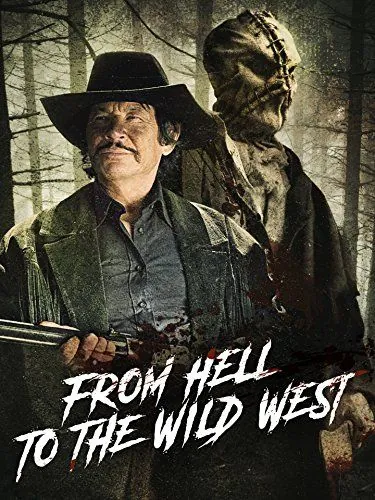 Из ада на Дикий Запад / From Hell to the Wild West (2017) фильм скачать через торрет бесплатно в хорошем качестве
