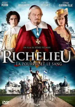 Ришелье. Мантия и кровь / Richelieu: La pourpre et le sang (2014) фильм скачать через торрет бесплатно в хорошем качестве