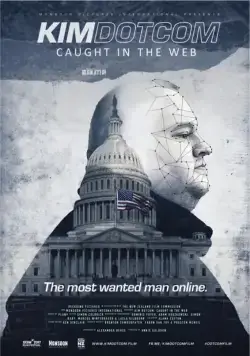 Ким Дотком: Пойманный в Сеть / Kim Dotcom: Caught in the Web (2017) фильм скачать через торрет бесплатно в хорошем качестве