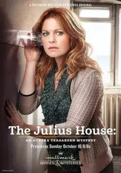 Дом Юлиев: Тайна Авроры Тигарден / The Julius House: An Aurora Teagarden Mystery (2016) фильм скачать через торрет бесплатно в хорошем качестве